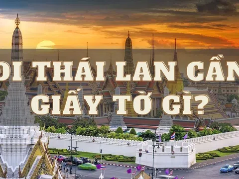 Bạn có biết đi du lịch Thái Lan cần giấy tờ gì không?