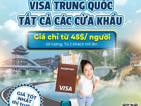 Visa đoàn Trung Quốc tất cả các cửa khẩu chỉ từ 45$/người